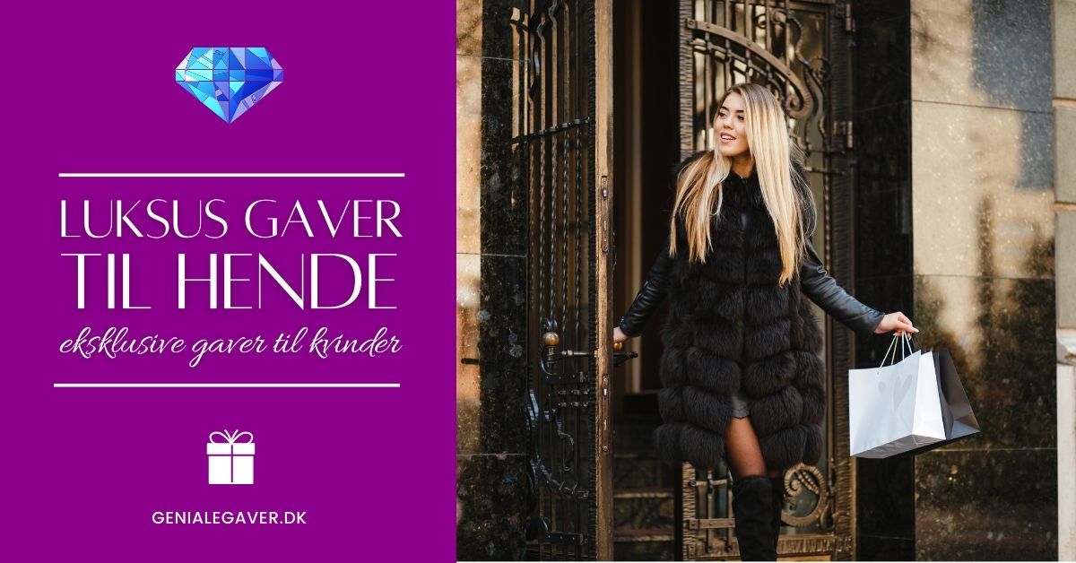 Luksus gaver hende » 50 dyre gaver kvinder 2023