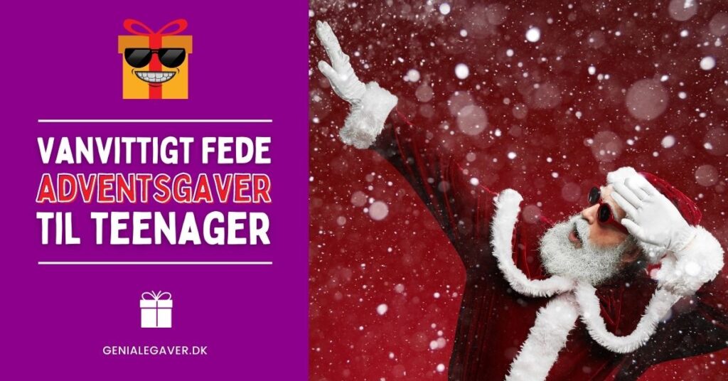 Vanvittigt fede adventsgaver til teenager