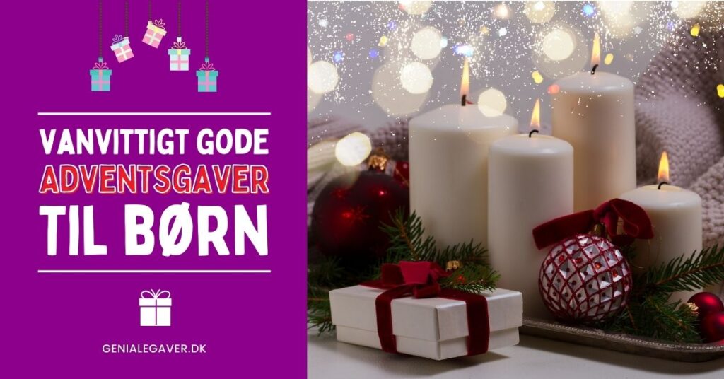 Vanvittigt gode adventsgaver til børn