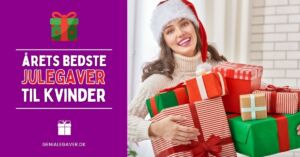 Julegave til hende - Årets BEDSTE julegaver til kvinder